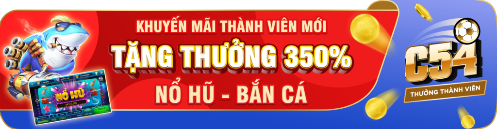 khuyến mãi thành viên mới tặng thưởng 350%