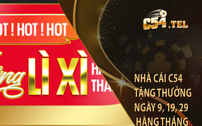 nhà-cái-C54-tặng-thưởng-ngày-9,-19,-29-hàng-tháng